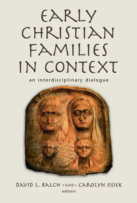 Early Christian Families in Context: An Interdisciplinary Dialogue - Paperback