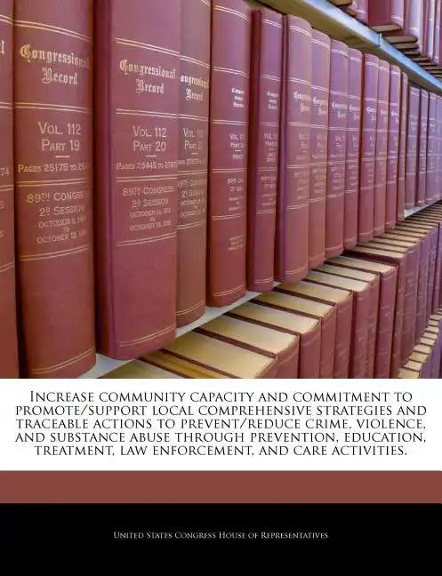 Increase Community Capacity and Commitment to Promote/Support Local Comprehensive Strategies and Traceable Actions to Prevent/Reduce Crime, Violence, - Paperback