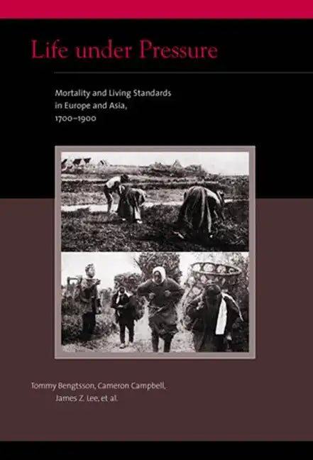 Life under Pressure: Mortality and Living Standards in Europe and Asia, 1700-1900 - Paperback