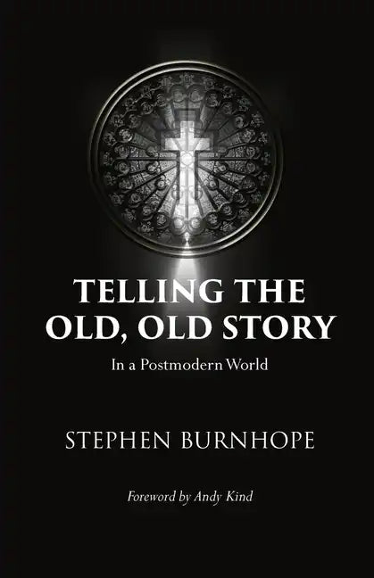 Telling the Old, Old Story: In a Postmodern World - Paperback
