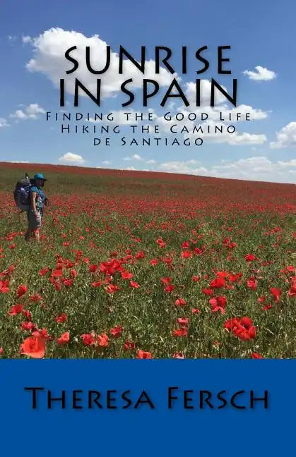 Sunrise in Spain: Finding the Good Life Hiking the Camino de Santiago - Paperback