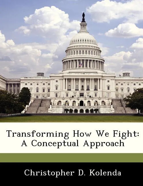 Transforming How We Fight: A Conceptual Approach - Paperback