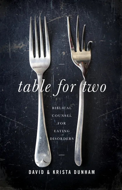 Table for Two: Biblical Counsel for Eating Disorders - Paperback