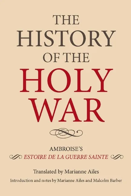 The History of the Holy War: Ambroise's Estoire de la Guerre Sainte - Paperback