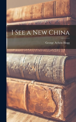 I See a New China - Hardcover