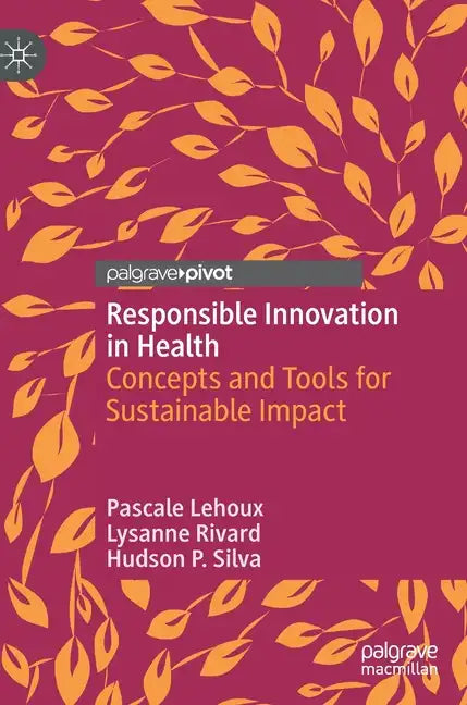 Responsible Innovation in Health: Concepts and Tools for Sustainable Impact - Hardcover