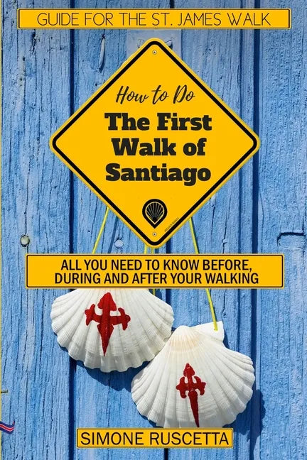 (How to do) The First Walk of Santiago de Compostela: All you need to know before during and after your walking - Paperback