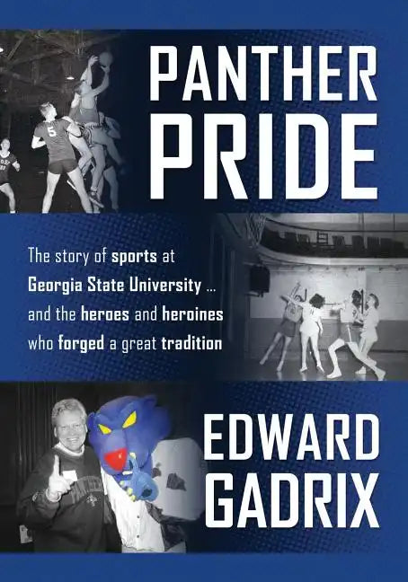 Panther Pride: The story of sports at Georgia State University ... and the heroes and heroines who forged a great tradition - Paperback