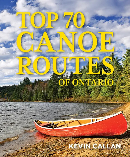 Top 70 Canoe Routes of Ontario - Paperback