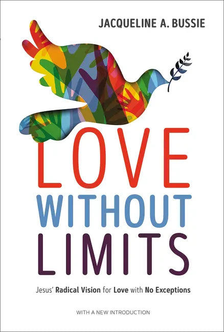 Love Without Limits: Jesus' Radical Vision for Love with No Exceptions - Paperback