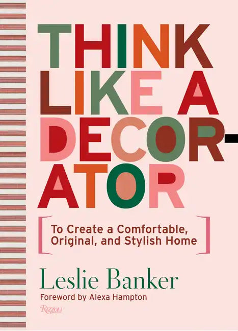 Think Like a Decorator: To Create a Comfortable, Original, and Stylish Home - Hardcover