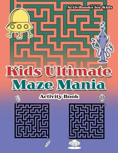 Kids Ultimate Maze Mania Activity Book - Paperback