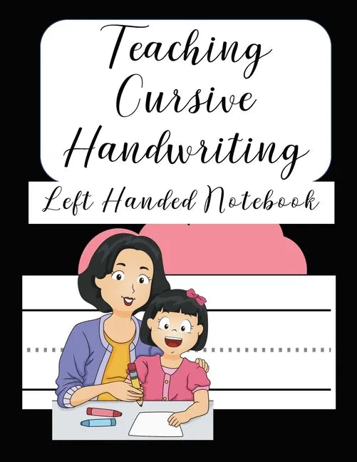 Teaching Cursive Handwriting Left Handed Notebook: Left hand journal workbook notebook for cursive letter practice for left handed beginner kids teens - Paperback