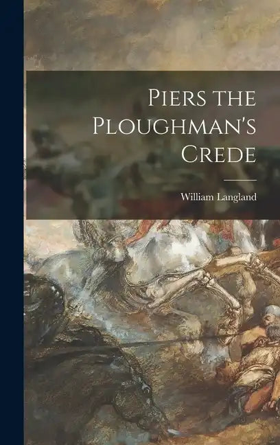 Piers the Ploughman's Crede - Hardcover