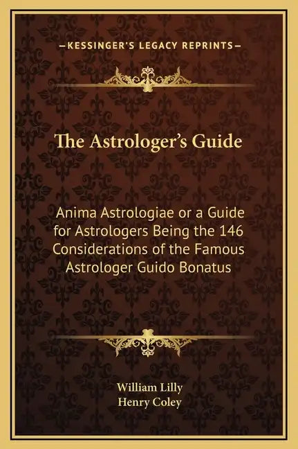 The Astrologer's Guide: Anima Astrologiae or a Guide for Astrologers Being the 146 Considerations of the Famous Astrologer Guido Bonatus - Hardcover