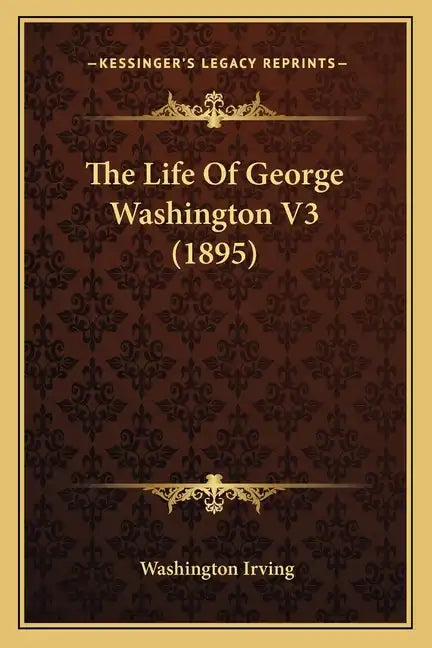 The Life of George Washington V3 (1895) - Paperback