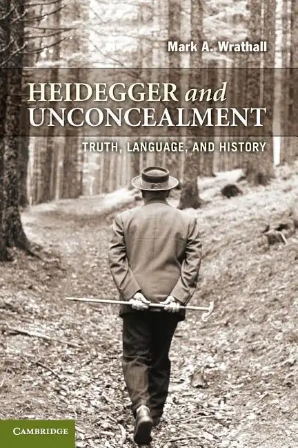 Heidegger and Unconcealment: Truth, Language, and History - Paperback