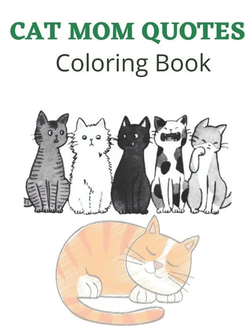 Cat Mom Quotes Coloring Book: Cat Coloring Book: Cat Mom Coloring Book For Adults - Paperback