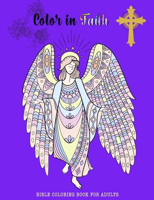 Color in Faith.: Bible Coloring Book for Adults. 43 Beautiful Designs and Inspirational Scripture for Adults and Teens - Paperback