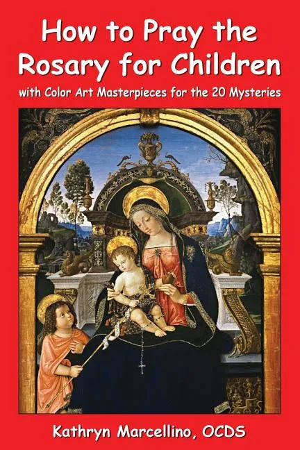 How to Pray the Rosary for Children: with Color Art for the 20 Mysteries - Paperback
