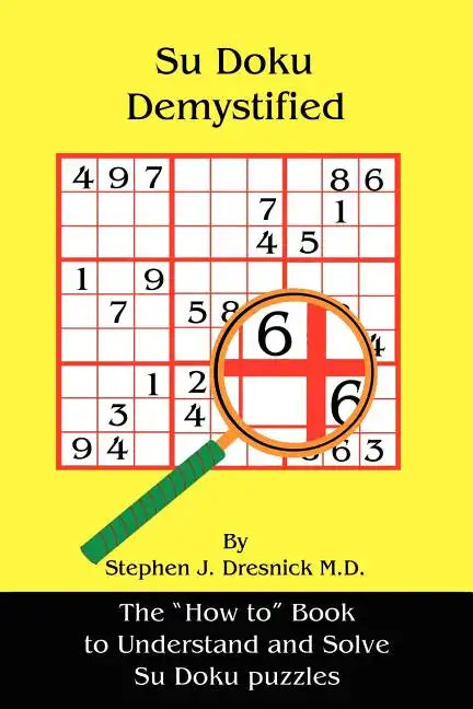 Su Doku Demystified: The "How to" Book to Understand and Solve Su Doku puzzles - Paperback