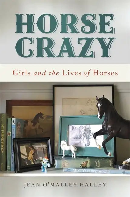 Horse Crazy: Girls and the Lives of Horses - Paperback