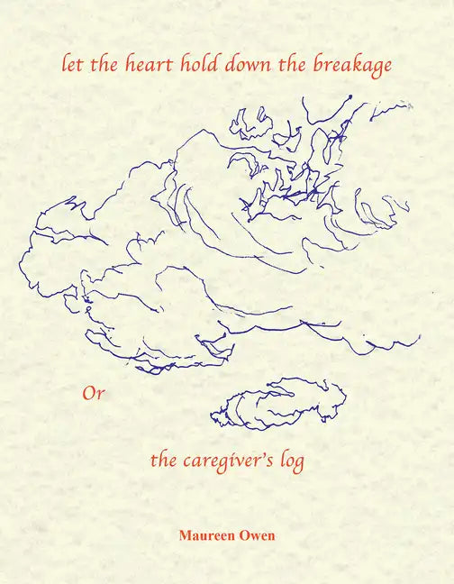 Let the Heart Hold Down the Breakage or the Caregiver's Log - Paperback