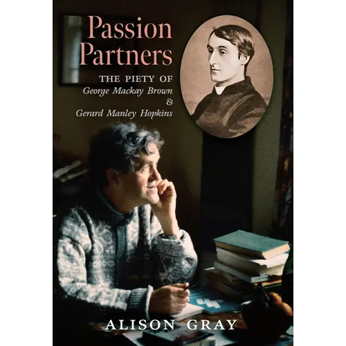 Passion Partners: The Piety of George Mackay Brown and Gerard Manley Hopkins - Hardcover