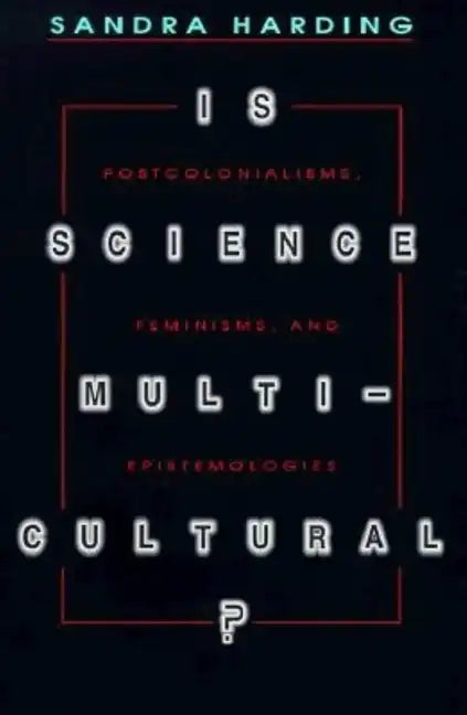 Is Science Multicultural?: Postcolonialisms, Feminisms, and Epistemologies - Paperback