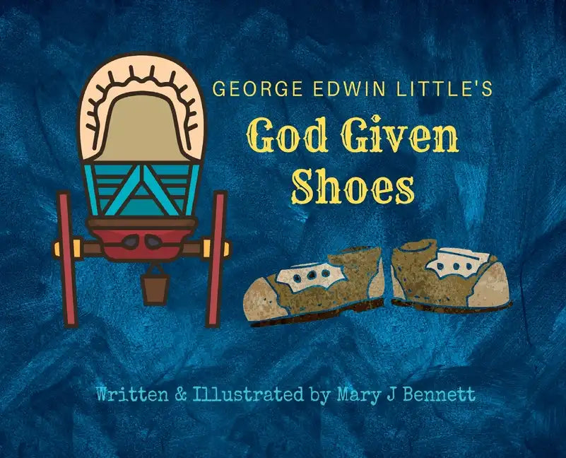 George Edwin Little's God Given Shoes - Hardcover
