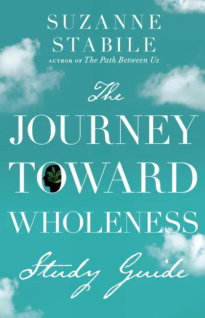 The Journey Toward Wholeness Study Guide - Paperback