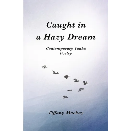 Caught in a Hazy Dream: Contemporary Tanka Poetry - Paperback
