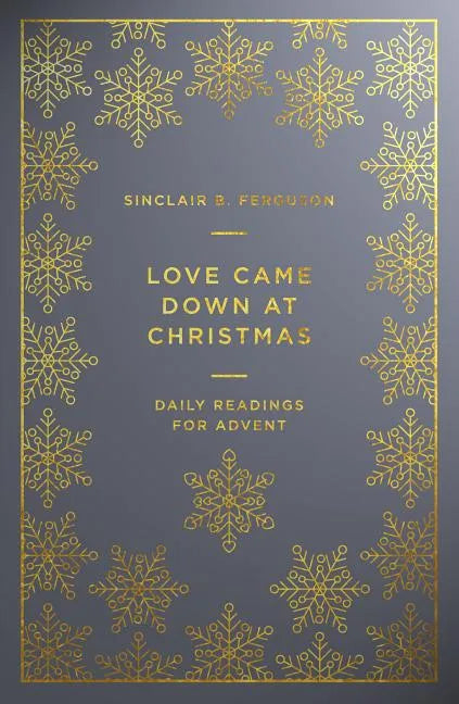 Love Came Down at Christmas: A Daily Advent Devotional - Paperback