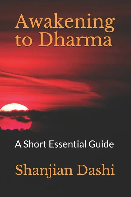 Awakening to Dharma: A Short Essential Guide - Paperback