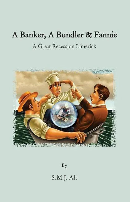 A Banker, A Bundler & Fannie: A Great Recession Limerick - Paperback