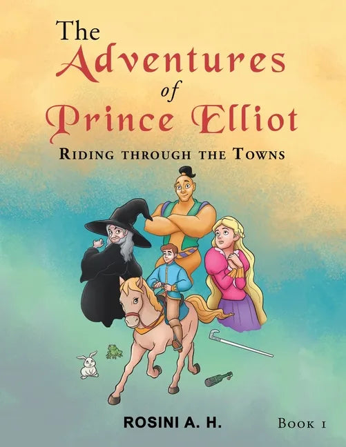 The Adventures of Prince Elliot: Riding Through the Towns Book 1 - Paperback