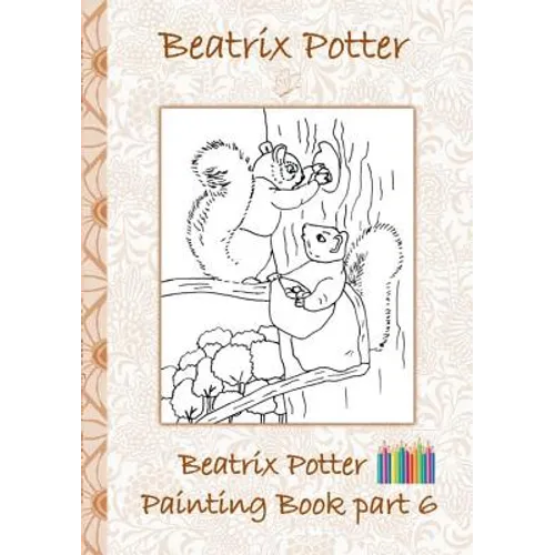 Beatrix Potter Painting Book Part 6 ( Peter Rabbit ): Colouring Book, coloring, crayons, coloured pencils colored, Children's books, children, adults, - Paperback