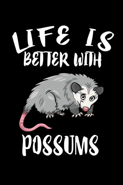 Life Is Better With Possums: Animal Nature Collection - Paperback