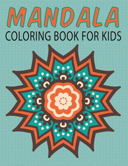 Mandalas Coloring Book for Kids (Kids Colouring Books: Volume 14) - Paperback