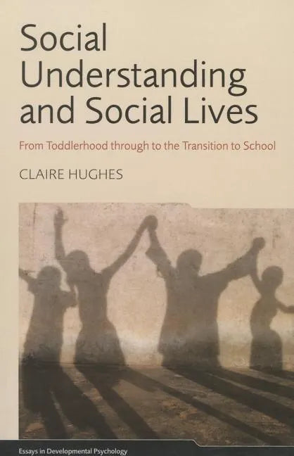 Social Understanding and Social Lives: From Toddlerhood through to the Transition to School - Paperback