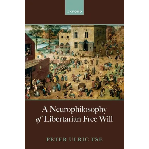 A Neurophilosophy of Libertarian Free Will - Hardcover