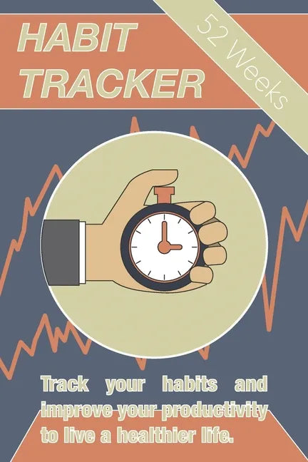 Habit Tracker: Track Your Habits And Improve Your Productivity To Live A Healthier Life - Paperback