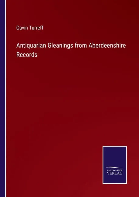 Antiquarian Gleanings from Aberdeenshire Records - Paperback