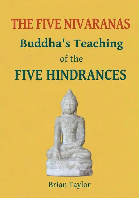 The Five Nivaranas: Buddha's Teaching of the FIVE HINDRANCES - Paperback