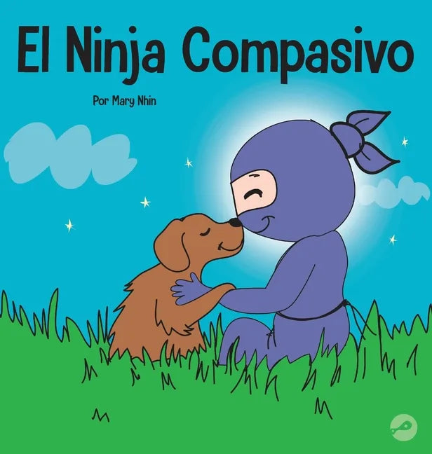 El Ninja Compasivo: Un libro para niños sobre el desarrollo de la empatía y la autocompasión - Hardcover