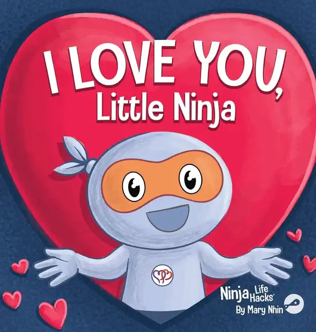 I Love You Little Ninja: A Rhyming Children's Book Classic, Perfect For Valentine's Day - Hardcover