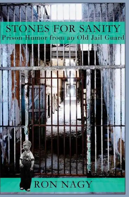 Stones for Sanity: Prison Humor from an Old Jail Guard. - Paperback