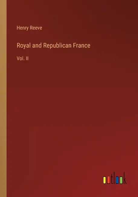 Royal and Republican France: Vol. II - Paperback