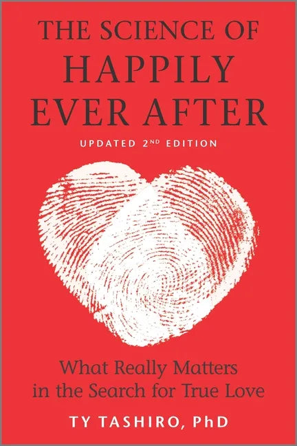 The Science of Happily Ever After: What Really Matters in the Search for True Love - Paperback