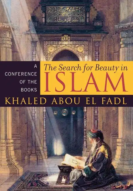 The Search for Beauty in Islam: A Conference of the Books - Paperback